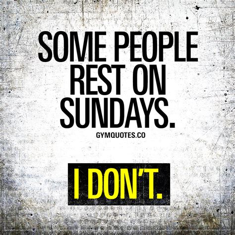 40 motivational happy sunday quotes to feel refresh by nicki wishing someone happy sunday and receiving a happy sunday message can make anyone's day, as sundays are made for proper relaxation after a hectic workweek. Motivational gym quote: Some people rest on Sundays. I don't.