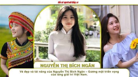 Vẻ đẹp Và Tài Năng Của Nguyễn Thị Bích Ngân Gương Mặt Triển Vọng Của Làng Giải Trí Việt Nam