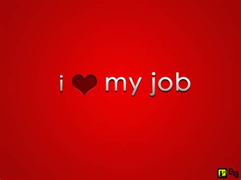 44 I Love My Job Wallpaper Wallpapersafari