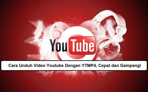 Cara Unduh Video Youtube Dengan Ytmp4 Cepat Dan Gampang