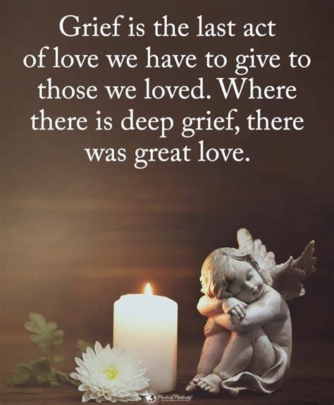 Grief Is The Last Act Of Love We Have To Give To Those We Loved Where