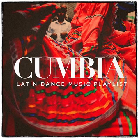 Cumbia Latin Dance Music Playlist Album By Cumbia Sonidera Spotify