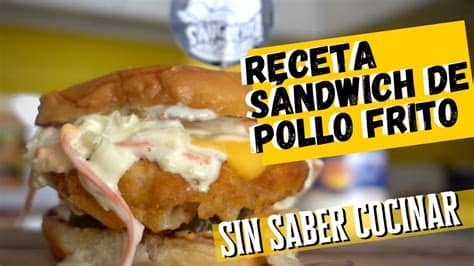 Disfruta de las recetas internacionales más conocidas, todos los niveles todas las recetas al alcance de tu mano. Receta Sándwich de Pollo Frito - SIN SABER COCINAR - YouTube