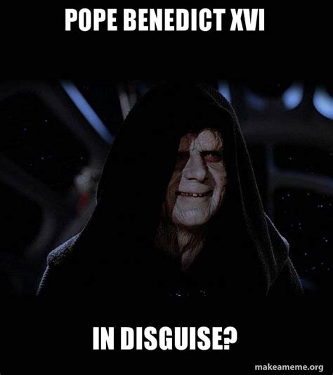 Pope Benedict Xvi In Disguise Sith Lord Make A Meme