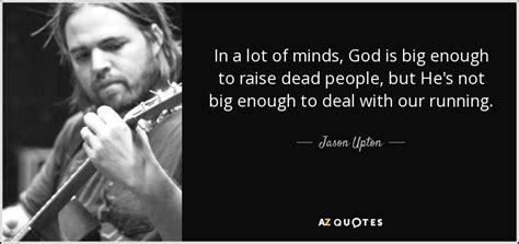 Here are the top contenders QUOTES BY JASON UPTON | A-Z Quotes