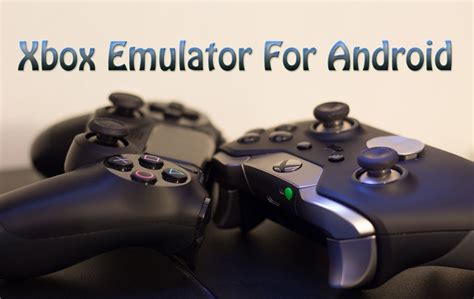Xbox Emulator For Android Play Xbox 360 Games On Android Trick Xpert