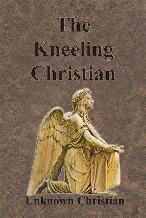 The Kneeling Christian By Unknown Christian Goodreads