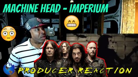 Machine Head Imperium Producer Reaction Youtube