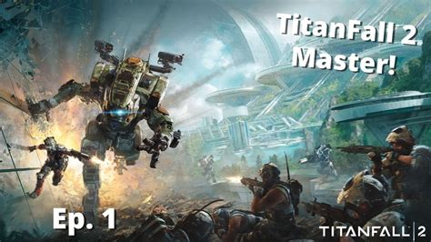 Starting A New Series Titanfall 2 Master Difficulty Ep 1 Youtube