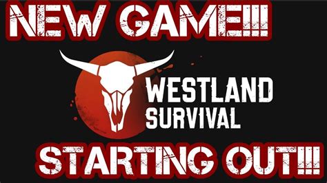 Westland Survival New Game Starting Out Welcome To The Wild West Of