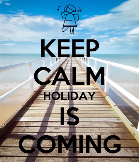 KEEP CALM HOLIDAY IS COMING Poster | Seungha Park | Keep Calm-o-Matic