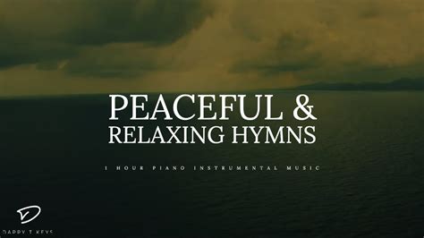 1 Hour Peaceful And Relaxing Hymns Piano Instrumental Music Youtube