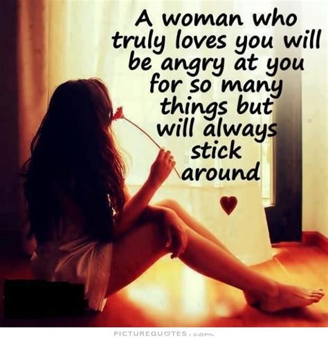 A Woman Who Love You Will Be Angry At You For So Many Things But Will Always Stick Around