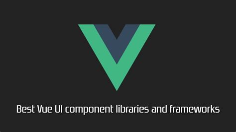 Best Vue Ui Component Libraries And Frameworks Lists For 2019