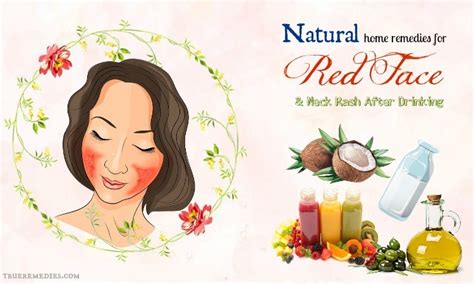 10 Home Remedies For Red Face And Neck Rash After Drinking