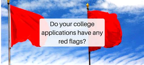Do Your College Applications Have Any Red Flags Jlv College Counseling