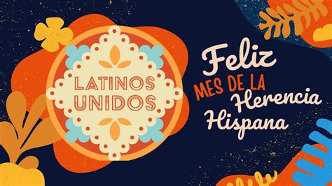 Celebrando El Mes De La Herencia Hispana Celebrating Hispanic