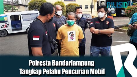 Polresta Bandar Lampung Tangkap Pelaku Pencurian Mobil Youtube