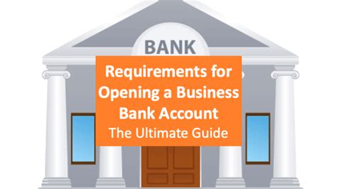 Requirements For Opening A Business Bank Account The Ultimate Guide