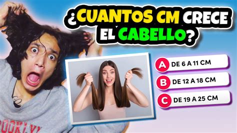 CUANTOS CM CRECE EL CABELLO Test De CULTURA GENERAL YouTube