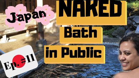 Japan Naked Bath In Public Youtube