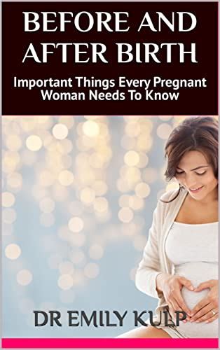 Before And After Birth Important Things Every Pregnant Woman Needs To Know Ebook Kulp Dr