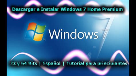 Como Descargar E Instalar Windows 7 Home Premium De 32 Bits Y 64 Bits