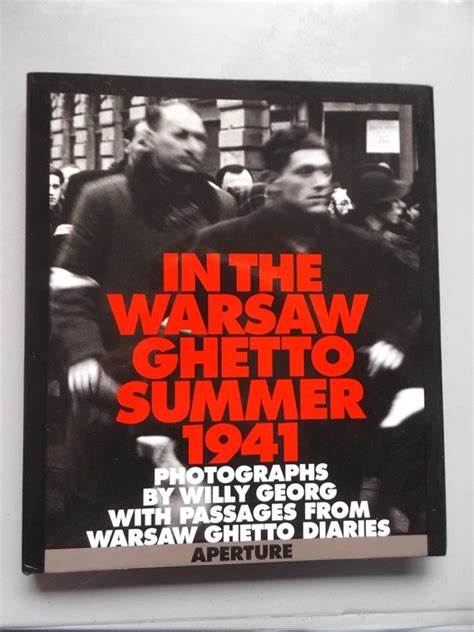 In The Warsaw Ghetto Summer 1941 Photographs With Passages From Warsaw Ghetto Diaries By