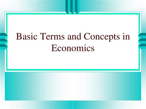Ppt Basic Terms And Concepts In Economics Powerpoint Presentation