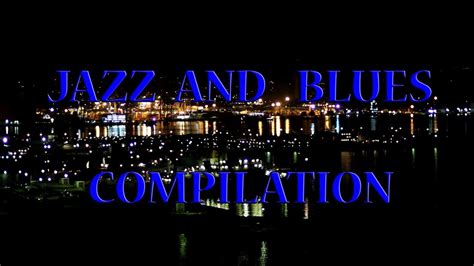 Jazz And Blues Compilation Videoaudio 1 Hour Of Music Youtube