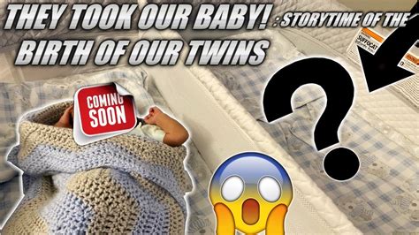 They Took Our Baby The Storytime Of The Birth Of Our Twins Youtube