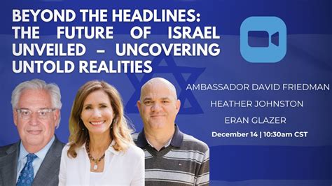 Beyond the Headlines: The Future of Israel Unveiled – Uncovering Untold
