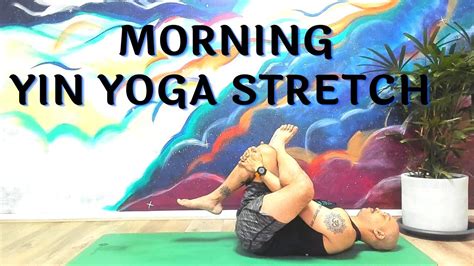 15 Min Morning Yin Yoga Wake Up And Stretch 15 Minute Yin Yoga