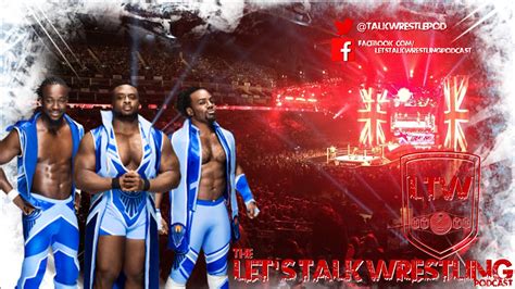 The Lets Talk Wrestling Podcast 112 The Must Have New Day Mania