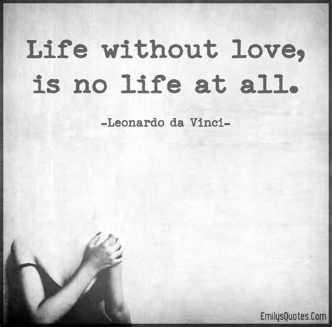 20 Life Without Love Quotes And Sayings Gallery Quotesbae