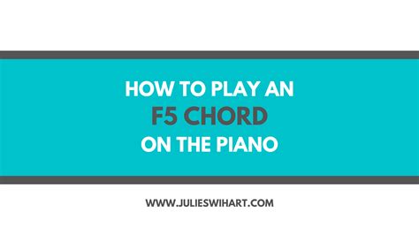 How To Play An F5 Chord On The Piano Julie Swihart