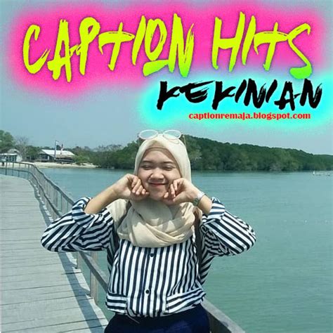 Janganlah kesenangan yang berlebihan melalaikan akan bekal caption kekinian. Caption kekinian hits 2019 untuk update status wa, ig, fb ...