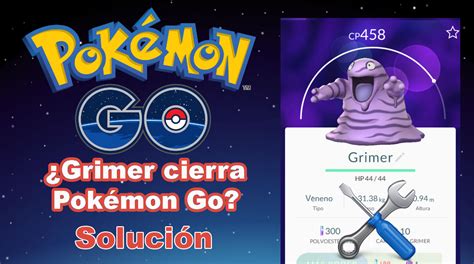 Como Evitar Que El Pokémon Grimer Cierre Pokemon Go Android E Ios