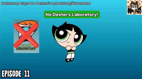 Buttercup Says No Dexters Laboratorygrounded Youtube
