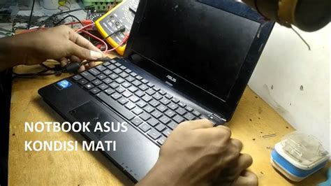 Laptop Asus Mati Total Dan Tidak Bisa Di Charge Memperbaiki laptop mati
