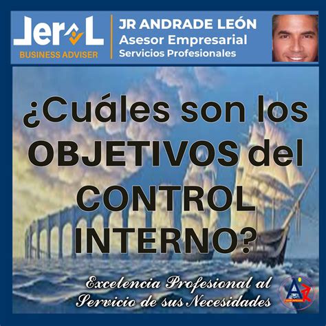 Lic Esp JesÚs Rodolfo Andrade LeÓn Los Objetivos Del Control Interno