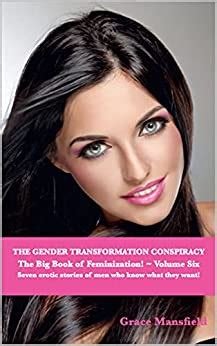 The Gender Transformation Conspiracy The Big Book Of Feminization