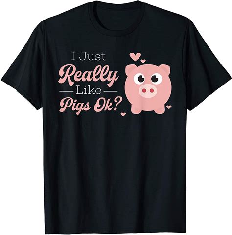 I Just Really Like Pigs Ok Cute Pig Addicts T T Shirt In 2020