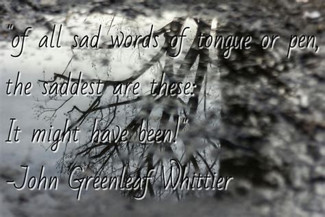 Of All Sad Words Of Tongue Or Pen John Greenleaf Whittier Quotesfans