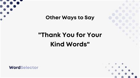 16 Other Ways To Say “thank You For Your Kind Words” Wordselector