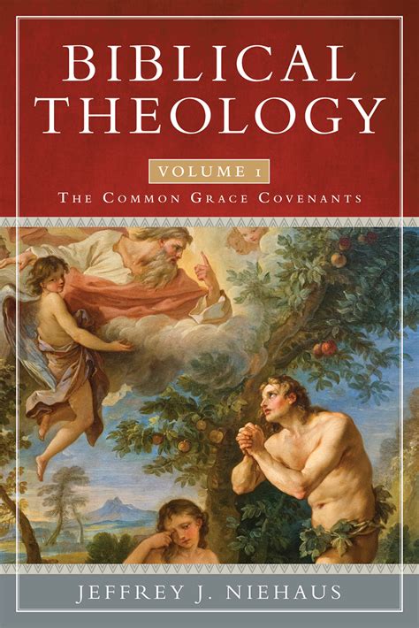 Biblical Theology Volume 1 The Common Grace Covenants Logos Bible