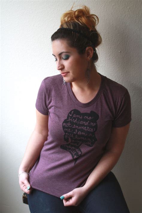 She is an individual that transcends the. MADE TO ORDER: "Jane Eyre" Quote "I am no bird..." Women's T-shirt American Apparel in Heather ...