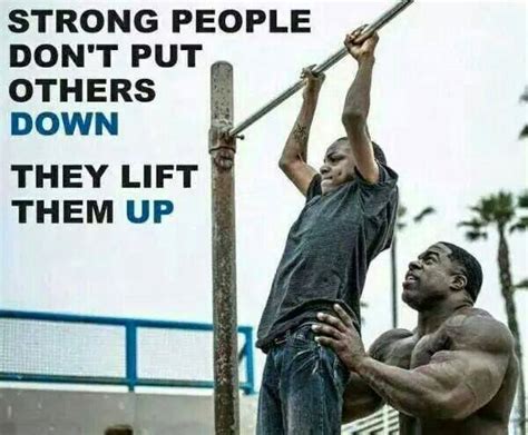 Strong People Dont Put Others Down They Lift Them Up Dont Give