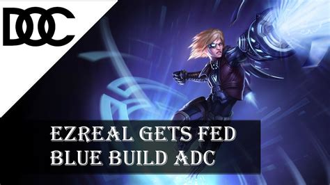 Blue Build Ezreal Gets Fed League Of Legends Ezreal Adc Ezreal