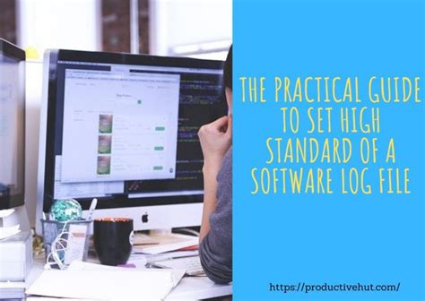 The Practical Guide To Set High Standard Of A Software Log File Log File